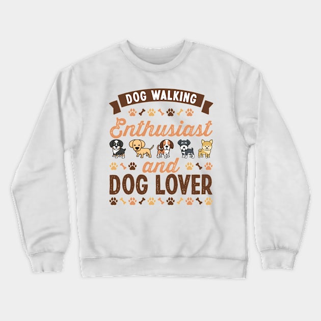 Dog Walking Enthusiast and Dog Lover Gift Crewneck Sweatshirt by qwertydesigns